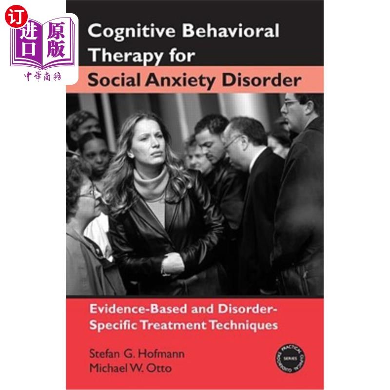 海外直订Cognitive Behavioral Therapy for Social Anxiety Disorder: Evidence-Based and Dis 社交焦虑障碍的认知行为疗法