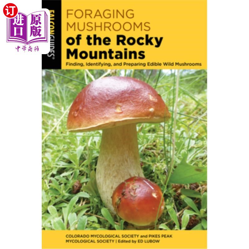 海外直订Foraging Mushrooms of the Rocky Mountains: Finding, Identifying, and Preparing E 洛基山脉的蘑菇：发现、鉴定