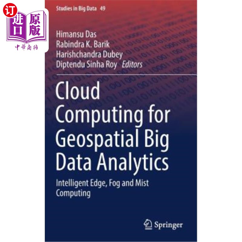 海外直订Cloud Computing for Geospatial Big Data Analytics: Intelligent Edge, Fog and Mis 用于地理空间大数据分析的云