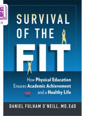 海外直订Survival of the Fit: How Physical Education Ensures Academic Achievement and a H 健康的生存：体育如何确保学