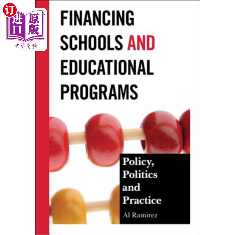 海外直订Financing Schools and Educational Programs: Policy, Practice, and Politics 资助学校和教育项目：政策、实践和政治