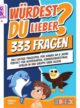 海外直订Würdest du lieber...? 333 Fragen: Das lustige Fragespiel für Kinder ab 8 Jahren  你是谁？[33]德语：德语：德