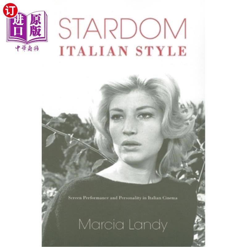 海外直订Stardom, Italian Style: Screen Performance and Personality in Italian Cinema 明星，意大利风格:意大利电影的