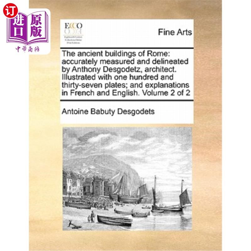 海外直订The Ancient Buildings of Rome: Accurately Measured and Delineated by Anthony Des 罗马古建筑:安东尼·德斯戈德
