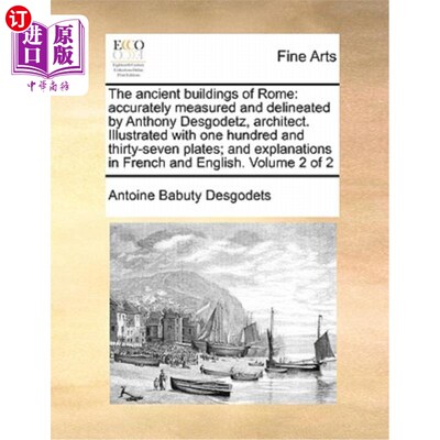 海外直订The Ancient Buildings of Rome: Accurately Measured and Delineated by Anthony Des 罗马古建筑:安东尼·德斯戈德