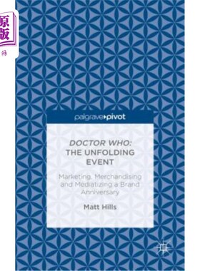 海外直订Doctor Who: The Unfolding Event -- Marketing, Merchandising and Mediatizing a Br 神秘博士:正在展开的事件—