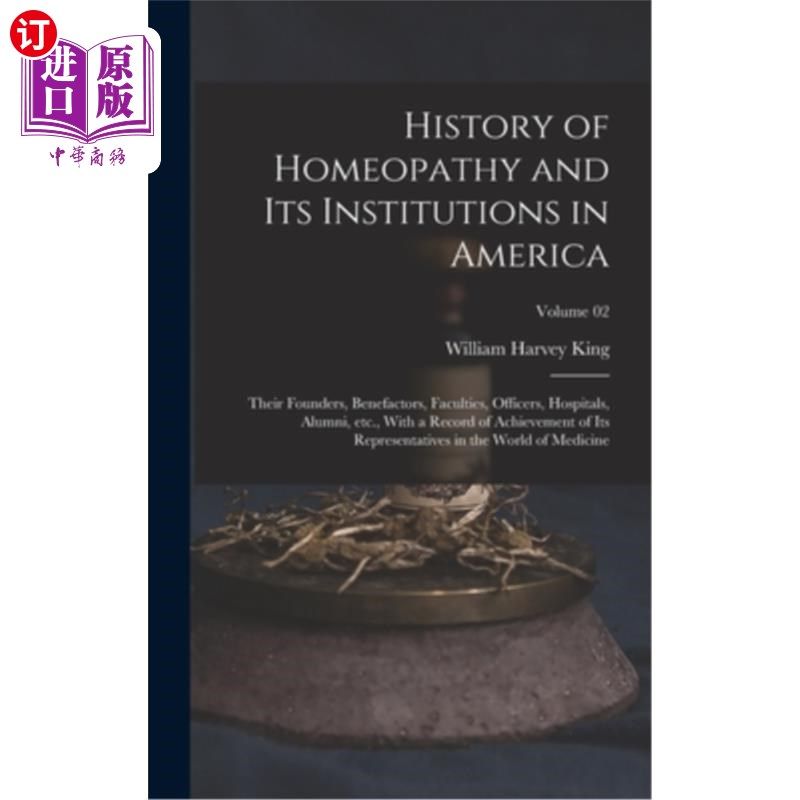 海外直订医药图书History of Homeopathy and its Institutions in America; Their Founders, Benefacto 顺势疗法及其机构在