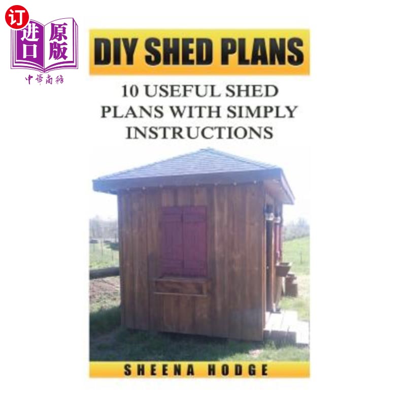 海外直订DIY Shed Plans: 10 Useful Shed Plans with Simply Instructions DIY棚计划:10个有用的棚计划与简单的说明