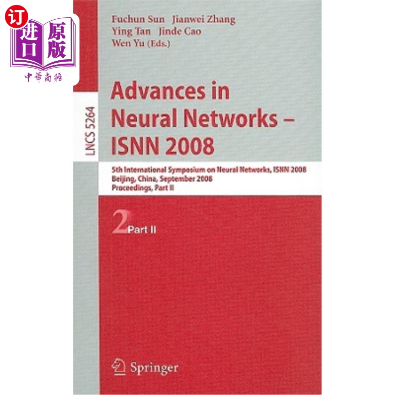 海外直订Advances in Neural Networks - ISNN 2008: 5th International Composium on Neural N 神经研究进展:第五届神
