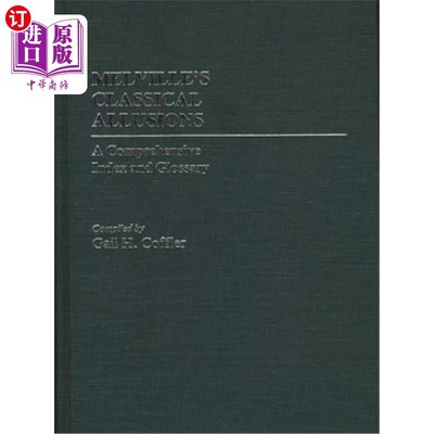 海外直订Melville's Classical Allusions: A Comprehensive Index and Glossary 梅尔维尔经典典故:综合索引与词汇表