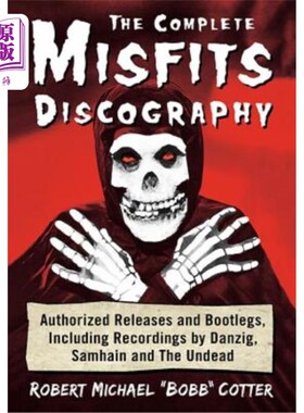 海外直订The Complete Misfits Discography: Authorized Releases and Bootlegs, Including Re 完全不匹配的唱片：授权发行