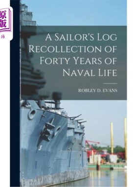 海外直订A Sailor's Log Recollection of Forty Years of Naval Life 四十年海军生活的水手日志回忆