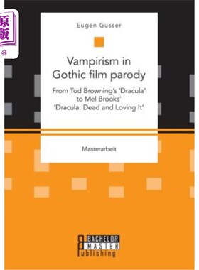 海外直订Vampirism in Gothic film parody: From Tod Browning's 'Dracula' to Mel Brooks' 'D 哥特式电影戏仿中的吸血鬼主