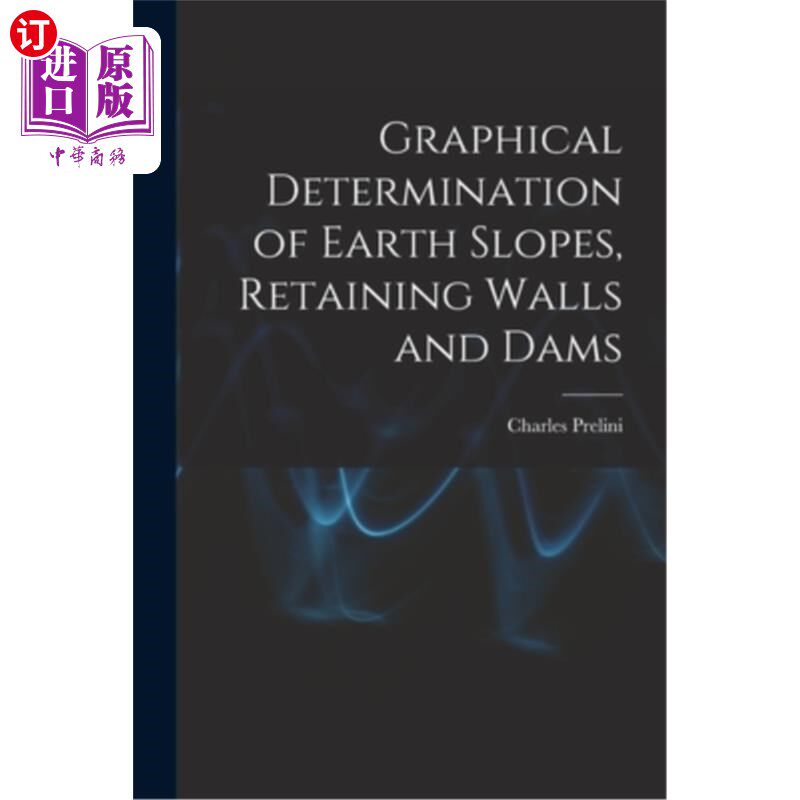 海外直订Graphical Determination of Earth Slopes, Retaining Walls and Dams 土坡、挡土墙和大坝的图形测定