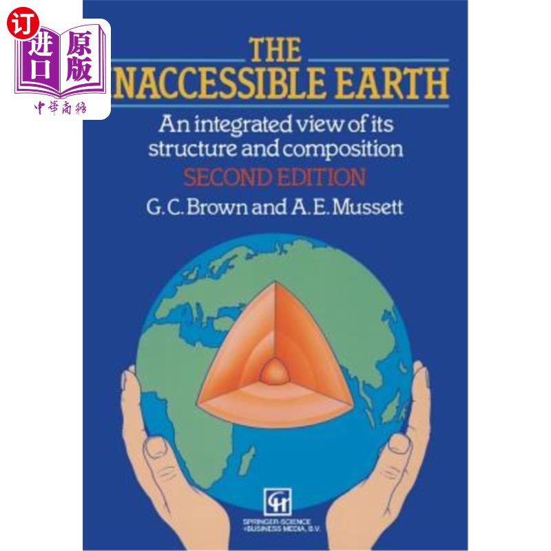 海外直订The Inaccessible Earth: An Integrated View to Its Structure and Composition 不可接近的地球：对其结构和组成的综合