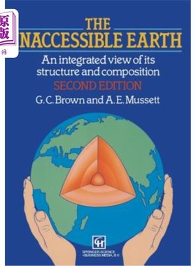 海外直订The Inaccessible Earth: An Integrated View to Its Structure and Composition 不可接近的地球：对其结构和组成的综合