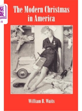 海外直订The Modern Christmas in America: A Cultural History of Gift Giving 美国的现代圣诞节:赠送礼物的文化史