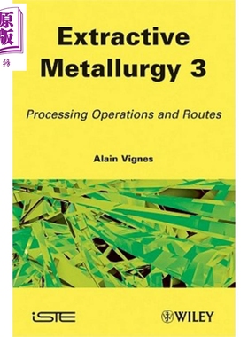 现货 冶炼工业技术 Extractive Metallurgy 3 Processing Operations and Routes 英文原版 Alain Vignes【中商原版】Wiley