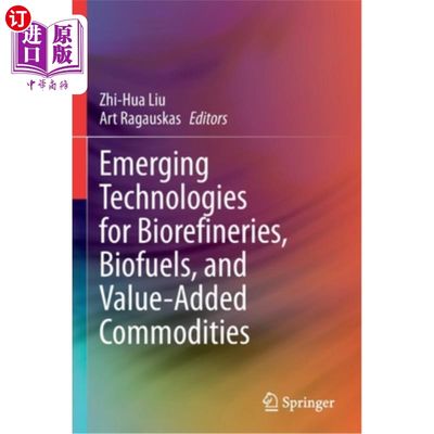 海外直订Emerging Technologies for Biorefineries, Biofuels, and Value-Added Commodities 生物炼制、生物燃料和增值商品的新