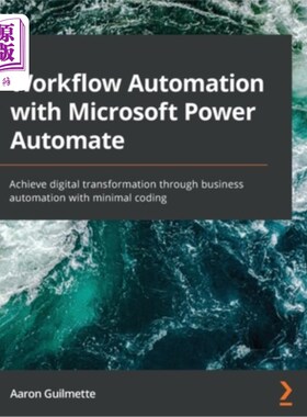 海外直订Workflow Automation with Microsoft Power Automate: Achieve digital transformatio 使用Microsof