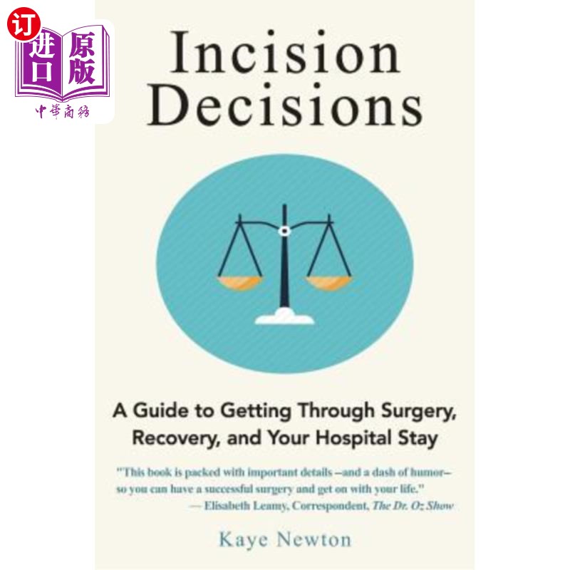 海外直订医药图书Incision Decisions: A Guide to Getting Through Surgery, Recovery, and Your Hospi 切口决定：手术、康