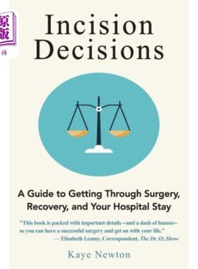 海外直订医药图书Incision Decisions: A Guide to Getting Through Surgery, Recovery, and Your Hospi 切口决定：手术、康