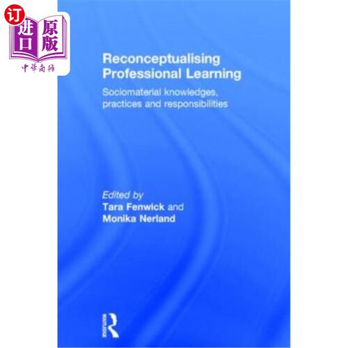 海外直订Reconceptualising Professional Learning: Sociomaterial Knowledges, Practices and 重新定义专业学习:社会物质