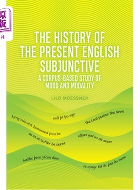 海外直订The History of the Present English Subjunctive: A Corpus-Based Study of Mood and 现代英语虚拟语气的历史:基