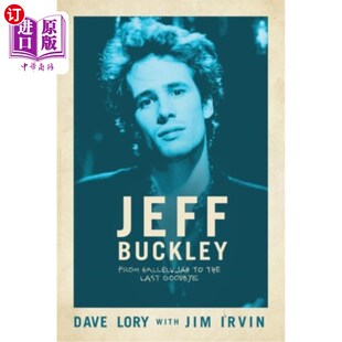 海外直订Jeff Buckley: From Hallelujah to the Last Goodbye 杰夫·巴克利：从哈利路亚到最后的告别