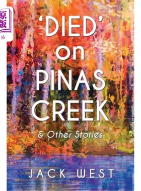 海外直订'Died' on Pinas Creek and Other Stories by Jack West 死在皮纳斯溪》和杰克·韦斯特的其他故事