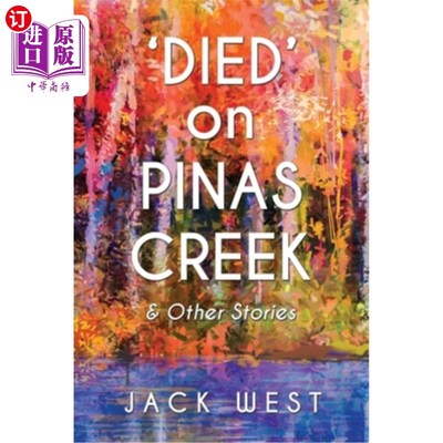 海外直订'Died' on Pinas Creek and Other Stories by Jack West 死在皮纳斯溪》和杰克·韦斯特的其他故事