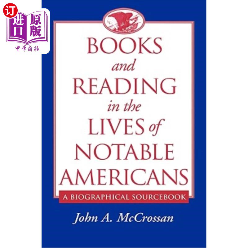 海外直订Books and Reading in the Lives of Notable Americans: A Biographical Sourcebook 著名美国人生活中的书籍和阅读