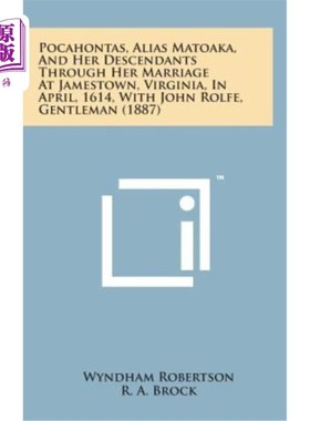 海外直订Pocahontas, Alias Matoaka, and Her Descendants Through Her Marriage at Jamestown 1614年4月，波卡洪塔斯（化