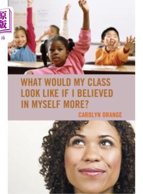 海外直订What Would My Class Look Like If I Believed in Myself More? 如果我更加相信自己，我的班级会是什么样子？