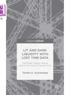 海外直订Lit and Dark Liquidity with Lost Time Data: Interlinked Trading Venues Around th 有损失时间数据的明暗流动性