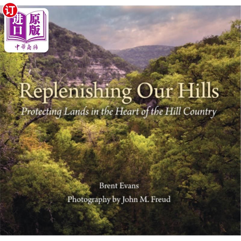 海外直订Replenishing Our Hills: Protecting Lands in the Heart of the Hill Country 补充我们的丘陵：保护丘陵国家中心,书籍/杂志/报纸,艺术类原版书,淘宝优惠券,粉丝福利购,淘宝优惠卷