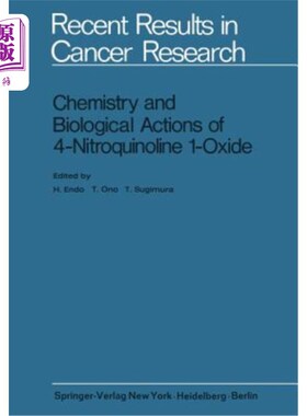 海外直订Chemistry and Biological Actions of 4-Nitroquinoline 1-Oxide 4-硝基喹啉1-氧化物的化学和生物作用