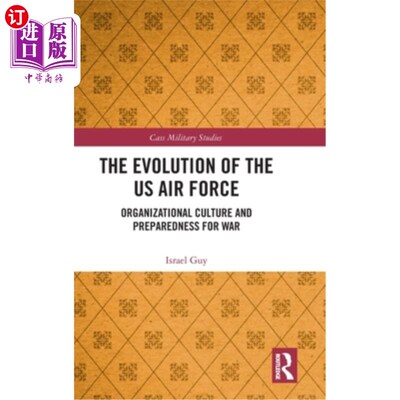 海外直订The Evolution of the US Air Force: Organizational Culture and Preparedness for W 美国空军的演变：组织文化和