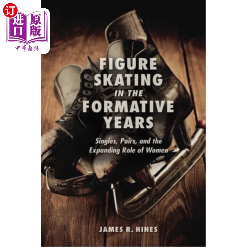 海外直订Figure Skating in the Formative Years: Singles, Pairs, and the Expanding Role of 花样滑冰的成长期:单人，双