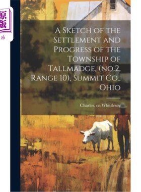 海外直订A Sketch of the Settlement and Progress of the Township of Tallmadge, (no.2, Ran 《塔尔梅奇镇的聚落与发展简