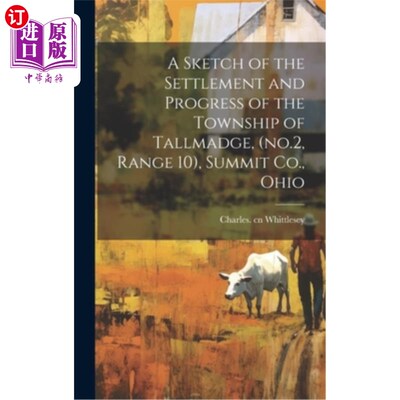 海外直订A Sketch of the Settlement and Progress of the Township of Tallmadge, (no.2, Ran 《塔尔梅奇镇的聚落与发展简