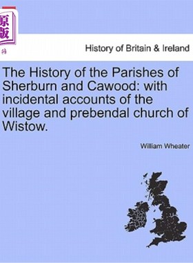 海外直订The History of the Parishes of Sherburn and Cawood: With Incidental Accounts of  舍伯恩和卡伍德教区的历史：