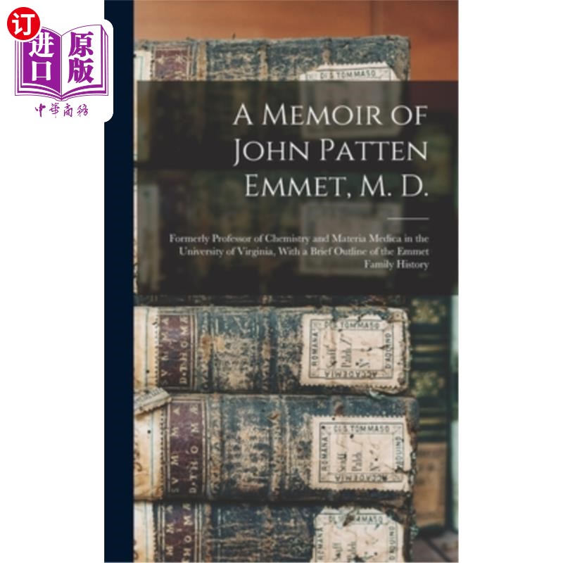 海外直订A Memoir of John Patten Emmet, M. D.: Formerly Professor of Chemistry and Materi John Patte