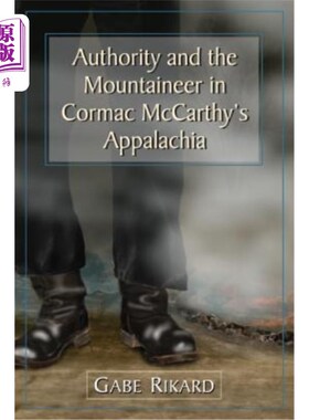 海外直订Authority and the Mountaineer in Cormac McCarthy's Appalachia 权威和登山家在科马克·麦卡锡的阿巴拉契亚