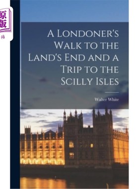 海外直订A Londoner's Walk to the Land's End and a Trip to the Scilly Isles 伦敦人的“走到头”和“锡利群岛之旅”