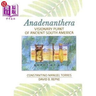 Ancient 古南美洲 Visionary 梦幻植物 Anadenanthera Plant America 海外直订医药图书Anadenanthera South
