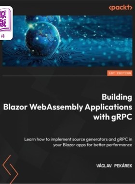 海外直订Building Blazor WebAssembly Applications with gRPC: Learn how to implement sourc 使用gRPC构建Bl