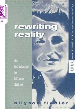 海外直订Rewriting Reality: An Introduction to Elfriede Jelinek 重写现实：埃尔弗里德·耶利内克简介