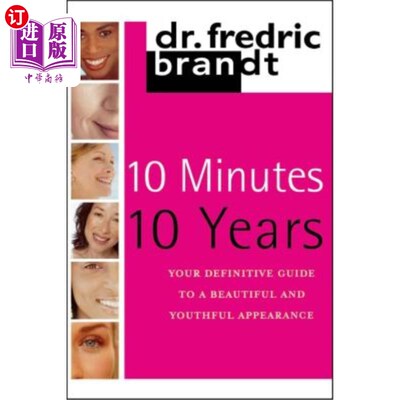 海外直订医药图书10 Minutes/10 Years: Your Definitive Guide to a Beautiful and Youthful 10分钟/10年:美丽和年轻的指南
