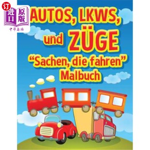 海外直订Autos, LKWs und Zuge: Sachen, die fahren - Malbuch: Malbuch fur Kinder 汽车,卡车,当然,一切都在进行当中写